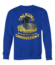 Load image into Gallery viewer, "Talking to Myself" Sweatshirt | #boredConsultant(s)
